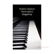 BEŞIKTEN BAŞLAYAN MÜZIK EĞITIMI - GÜRGÜN SAY