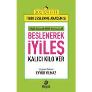 Beslenerek İyileş - Eyyüb Yılmaz