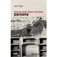 Betona Yenik Düşen Topraklar: Parsana - Zeki Oğuz