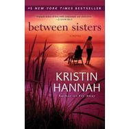 Between Sisters - Kristin Hannah