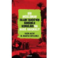 Beyan Yayınları Bir Müslüman İslam Tarihinin Sorunlu Konuları'na Nasıl Bakmalı?