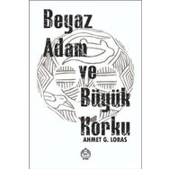 Beyaz Adam ve Büyük Korku Ahmet G. Loras