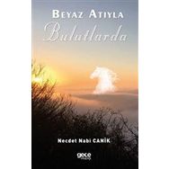 Beyaz Atıyla Bulutlarda - Necdet Nabi Canik - Gece Kitaplığı