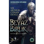 Beyaz Birlik 1: Kutsal Ok Son Mühür - Sir Arthur Conan Doyle