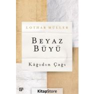 Beyaz Büyü - Kağıdın Çağı - Lothar Müller