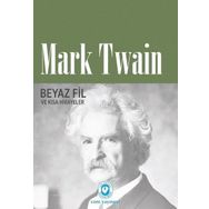 Beyaz Fil Ve Kısa Hikayeler - Mark Twain