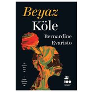 Beyaz Köle - Bernardine Evaristo