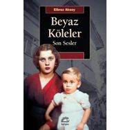 Beyaz Köleler - Son Sesler - Elbruz Aksoy