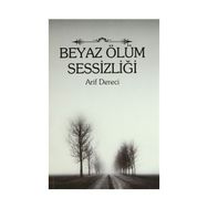 BEYAZ ÖLÜM SESSIZLIĞI - ARIF DERECI