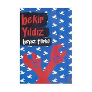 BEYAZ TÜRKÜ - BEKIR YILDIZ (ISBN:9789752897953)