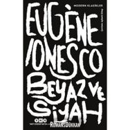 Beyaz ve Siyah - Eugene Lonesco