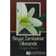 Beyaz Zambaklar Ülkesinde - Grigori Spiridonoviç Petrov - Çınaraltı Yayınları