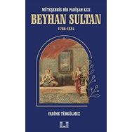 Beyhan Sultan 1766-1824: Müteşebbis Bir Padişah Kızı Fadime Türkölmez