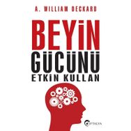 Beyin Gücünü Etkin Kullan - A. William Deckard