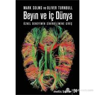 BEYIN VE İÇ DÜNYA ÖZNEL DENEYIMIN SINIRBILIMINE GIRIŞ - MARK SOLM;OLIVER TURNBULL