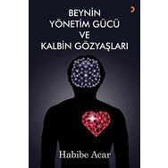 Beynin Yönetim Gücü ve Kalbin Gözyaşları - Habibe Acar