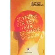Beynine Bir Kez Hava Değmeye Görsün - Dr. Frank Vertosick Jr.