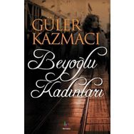 BEYOĞLU KADINLARI - GÜLER KAZMACI