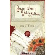 Bezmialem Valide Sultan - Arzu Terzi