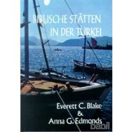 BIBLISCHE STATTEN IN DER TÜRKEİ - EVERETT C. BLAKE;ANNA G. EDMONDS