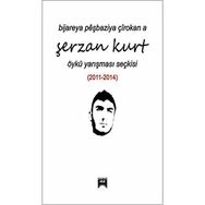 Bijareya Peşbaziya Çırokana Şerzan Kurt: Öykü Yarışması Seçkisi (2011 - 2014)
