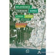 BILDIĞIMIZ TARIMIN SONU KÜRESEL İKTIDAR VE KÖYLÜLÜK - ÇAĞLAR KEYDER, ZAFER YENAL