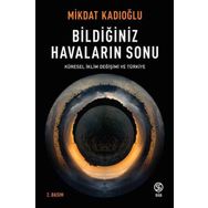 Bildiğiniz Havaların Sonu Küresel Iklim Değişikliği Ve Türkiye - Mikdat Kadıoğlu