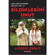 Bildiklerini Unut - Ayşegül Ekinci - Okuyan Us Yayınları