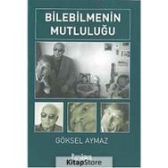 BILEBILMENIN MUTLULUĞU - GÖKSEL AYMAZ