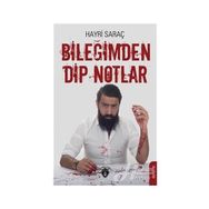 Bileğimden Dip Notlar - Hayri Saraç