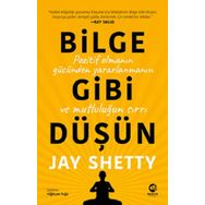 Bilge Gibi Düşün: Pozitif Olmanın Gücünden Yararlanmanın ve Mutluluğun Sırrı - Jay Shetty