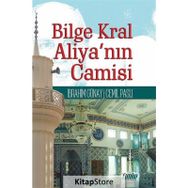 Bilge Kral Aliya'nın Camisi - İbrahim Günay