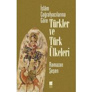 Bilge Kültür Sanat İslam Coğrafyacılarına Göre Türkler ve Türk Ülkeleri
