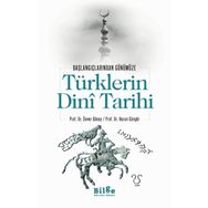 Bilge Kültür Sanat Türklerin Dini Tarihi - Başlangıçlarından Günümüze - Ünver Günay