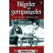 BILGELER VE ŞEMPANZELER EZELDEN BERI SÜREN ÇATIŞMA - KEMAL ALYÜRÜK