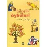 BILGELIK ÖYKÜLERİ - MURAT ÇİFTKAYA
