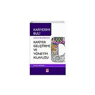 Bilgi Kariyerimi Bul Hayatın Her Dönemi İçin Kariyer Geliştirme ve Yönetim Kılavuzu Ekin Yayınevi