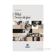 Bilgi Sosyolojisi - Hüseyin Bal