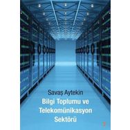 Bilgi Toplumu ve Telekomünikasyon Sektörü - Savaş Aytekin