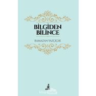 Bilgiden Bilince - Ramazan Yazçiçek