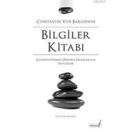 BILGILER KİTABI ÇAĞIMIZIN ÖNEMLİ DÜŞÜNCE İNSANLARIYLA SÖYLEŞİLER - CONSTANTIN VON BARLOEWEN