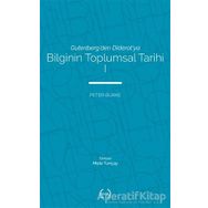 Bilginin Toplumsal Tarihi - Peter Burke