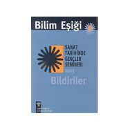 BILIM EŞİĞİ 1 SANAT TARIHINDE GENÇLER SEMINERI 2003 BILDIRILER - ANONIM