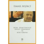 Bilim - Resmi İdeoloji - Devlet - Demokrasi ve Kürt Sorunu - İsmail Beşikçi