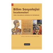 BILIM SOSYOLOJI İNCELEMELERİ TEMEL YAKLAŞIMLAR, KAVRAMLAR VE TARTIŞMALAR - BEKIR BALKIZ;VEFA SAYGIN ÖĞÜTLE