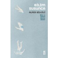 Bilim Susunca - Bilim ve Toplum Üzerine Yazılar - Timaş Yayınları