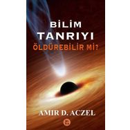 Bilim Tanrıyı Öldürebilir Mi? - Amir D. Aczel