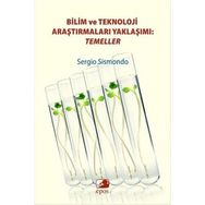 Bilim ve Teknoloji Araştırmaları Yaklaşımı Temeller - Sergio Sismondo