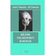 Bilime Felsefeden Bakmak - Afşar Timuçin
