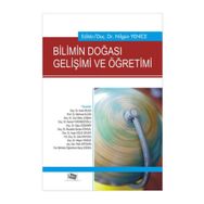 Bilimin Doğası Gelişimi ve Öğretimi - Kemal Yürümezoğlu Kadir Bilen Mehmet Elgin Gül Ünal Çoban Oğuz Özdemir Mustafa Serdar Köksal Ayşe Oğuz Ünver Zeki Apaydın Nilgün Yenice Pelin Ertekin Barış Özden